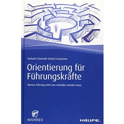 Abbildung von Orientierung für Führungskräfte: Warum Führung nicht neu erfunden werden muss (Haufe Fachbuch)