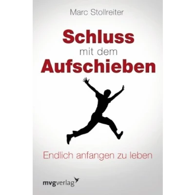 Abbildung von Schluss mit dem Aufschieben: Wie Sie Sich Selbst Führen Und Zeit Gewinnen: Endlich anfangen zu leben