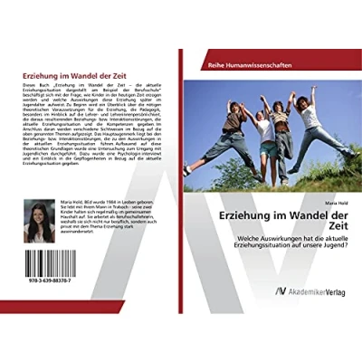 Abbildung von Erziehung im Wandel der Zeit: Welche Auswirkungen hat die aktuelle Erziehungssituation auf unsere Jugend?