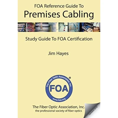 Abbildung von The FOA Reference Guide To Premises Cabling: Study Certification (FOA Textbooks On Fiber Optics, Band 7)