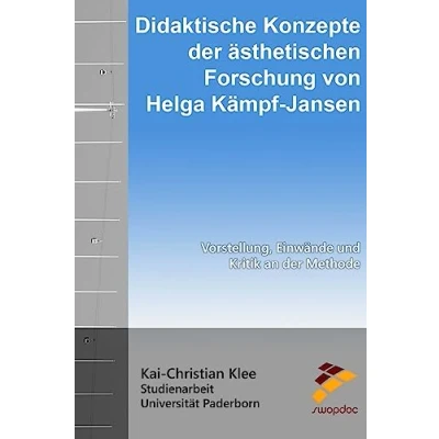 Abbildung von Didaktische Konzepte der ästhetischen Forschung von Helga Kämpf Jansen: Vorstellung, Einwände und Kritik an Methode