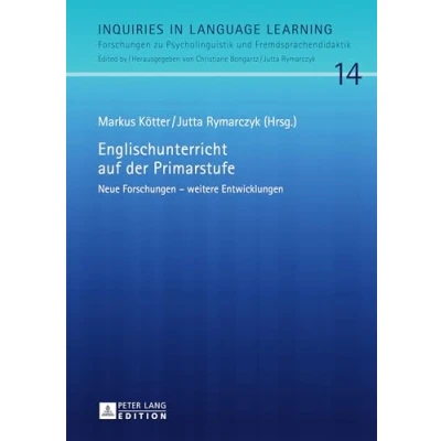 Abbildung von Englischunterricht auf der Primarstufe: Neue Forschungen weitere Entwicklungen (Inquiries in Language Learning, Band 14)