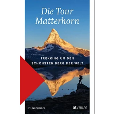 Abbildung von Die Tour Matterhorn: Trekking um den schönsten Berg der Welt. In 9 Etappen Berge wandern mit alpinen Varianten