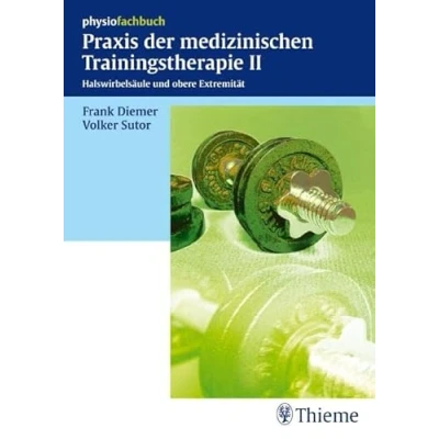 Abbildung von Praxis der medizinischen Trainingstherapie II: Halswirbelsäule und obere Extremität (Physiofachbuch)