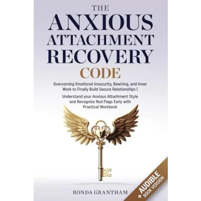 Abbildung von The Anxious Attachment Recovery Code: Overcoming Emotional Insecurity, Rewiring, and Inner Work to Finally Build Secure Relationships Understand ... Red Flags Early with Practical Workbook
