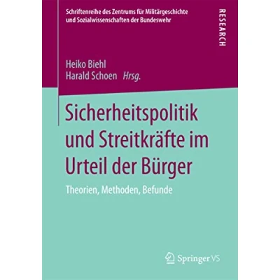 Abbildung von Sicherheitspolitik und Streitkräfte im Urteil der Bürger: Theorien, Methoden, Befunde (Schriftenreihe des Zentrums für Militärgeschichte Sozialwissenschaften Bundeswehr, Band 15)