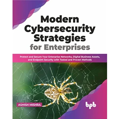 Abbildung von Modern Cybersecurity Strategies for Enterprises: Protect and Secure Your Enterprise Networks, Digital Business Assets, Endpoint Security with Tested Proven Methods (English Edition)