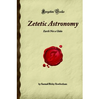 Abbildung von Zetetic Astronomy: Earth Not a Globe (Forgotten Books)