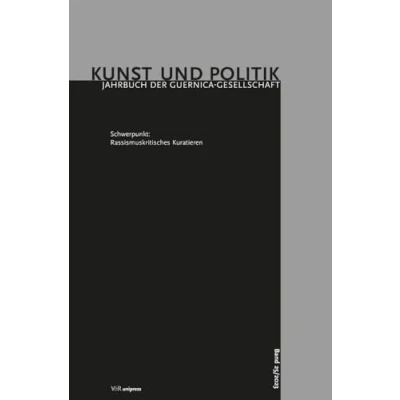 Abbildung von Rassismuskritisches Kuratieren (Kunst und Politik: Jahrbuch der Guernica Gesellschaft)