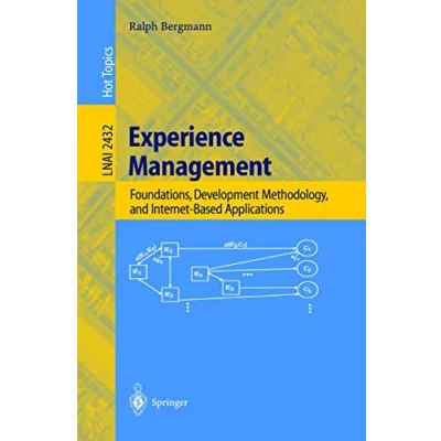 Abbildung von Experience Management: Foundations, Development Methodology, and Internet Based Applications (Lecture Notes in Computer Science, 2432, Band 2432)