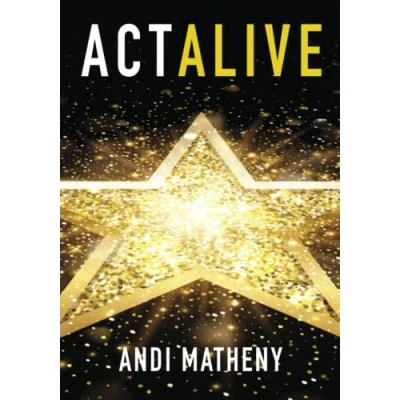 Abbildung von Act ALIVE: The Essential Guide to Igniting and Sustaining Your Working Actor Career