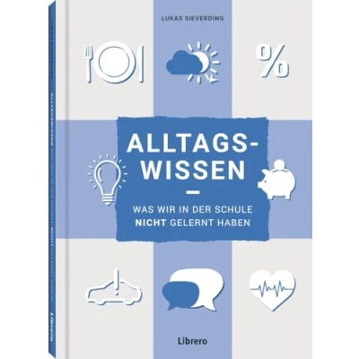 Abbildung von Alltagswissen: Was wir in der Schule nicht gelernt haben