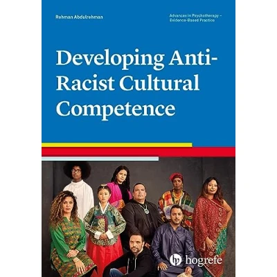 Abbildung von Developing Anti Racist Cultural Competence (Advances in Psychotherapy Evidence Based Practice, Band 53)