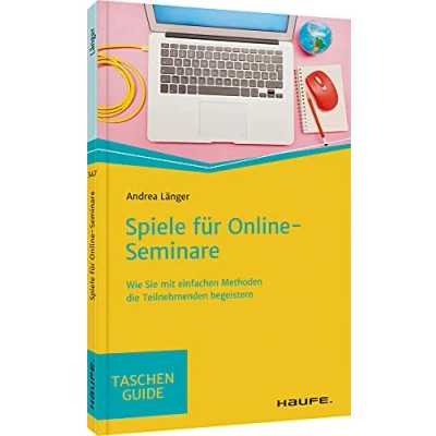 Abbildung von Spiele für Online Seminare: Wie Sie mit einfachen Methoden die Teilnehmenden begeistern (Haufe TaschenGuide)
