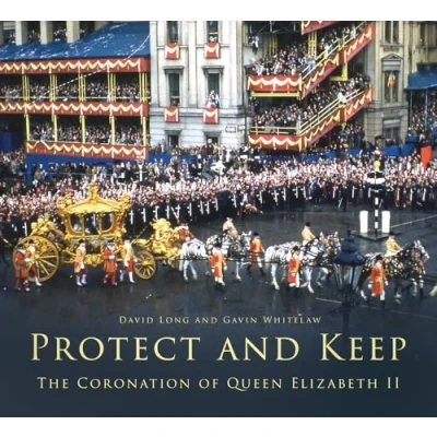 Abbildung von Protect and Keep: The Coronation of Queen Elizabeth II
