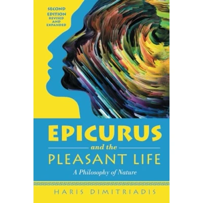 Abbildung von EPICURUS and THE PLEASANT LiFE: A Philosophy of Nature Revised Expanded 2nd Edition