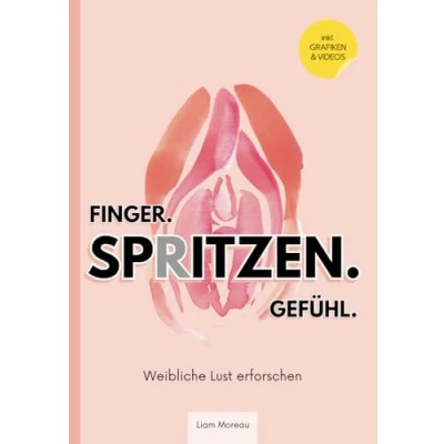 Abbildung von Finger.Spritzen.Gefühl.: Weibliche Lust erforschen