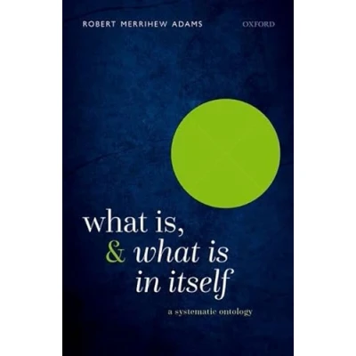 Abbildung von What Is, and Is In Itself: A Systematic Ontology