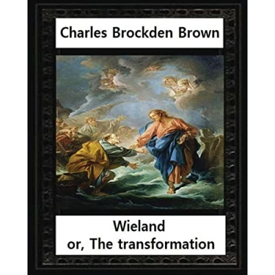 Abbildung von Wieland; or, the Transformation, by Charles Brockden Brown: An American Tale (Hackett Classics)