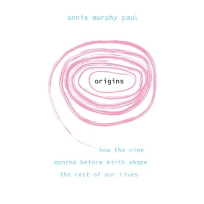 Abbildung von Origins: How the nine months before birth shape rest of our lives