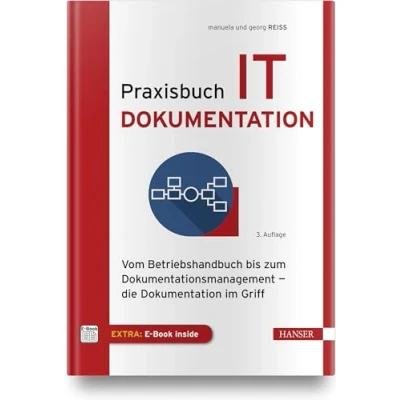 Abbildung von Praxisbuch IT Dokumentation: Vom Betriebshandbuch bis zum Dokumentationsmanagement die Dokumentation im Griff