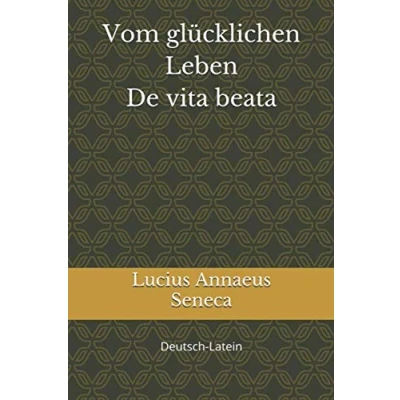 Abbildung von Vom glücklichen Leben De vita beata: Deutsch Latein