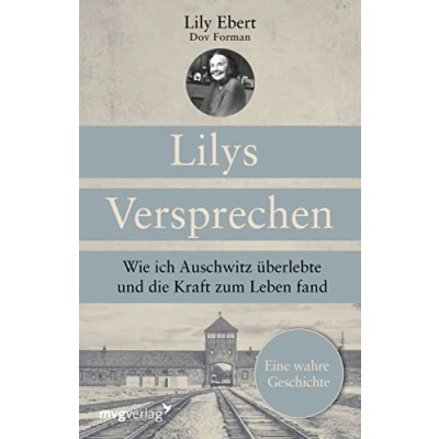 Abbildung von Lilys Versprechen: Wie ich Auschwitz überlebte und die Kraft zum Leben fand. Eine wahre Geschichte