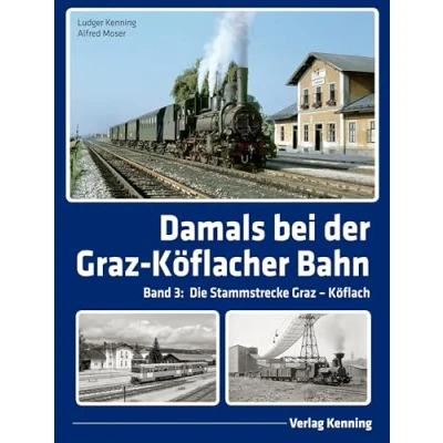 Abbildung von Damals bei der Graz Köflacher Bahn: Band 3: Die Stammstrecke Köflach