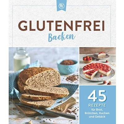Abbildung von Glutenfrei backen: 45 Rezepte für Brot, Brötchen, Kuchen und Gebäck: &amp; Gebäck