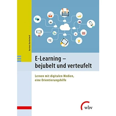 Abbildung von E Learning bejubelt und verteufelt: Lernen mit digitalen Medien, eine Orientierungshilfe