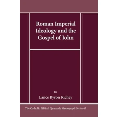 Abbildung von Roman Imperial Ideology and the Gospel of John (Catholic Biblical Quarterly Monograph Series, Band 43)