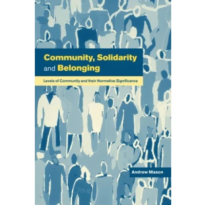 Abbildung von Community, Solidarity and Belonging: Levels of Community their Normative Significance