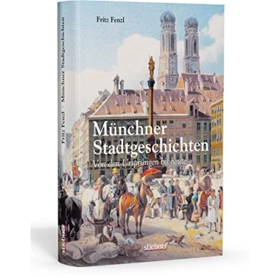 Abbildung von Münchner Stadtgeschichten: Von den Ursprüngen bis heute