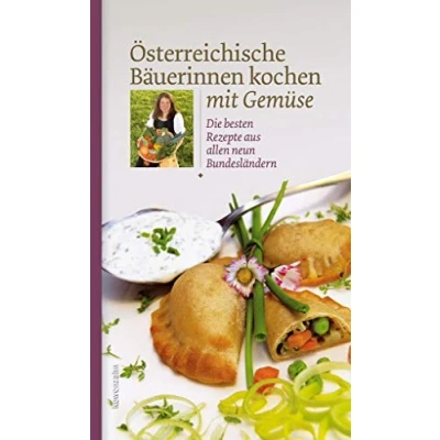 Abbildung von Österreichische Bäuerinnen kochen mit Gemüse. Die besten Rezepte aus allen neun Bundesländern