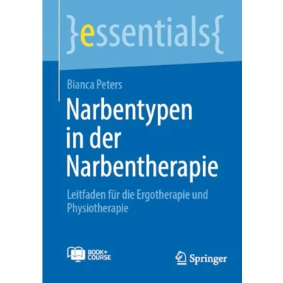 Abbildung von Narbentypen in der Narbentherapie: Leitfaden für die Ergotherapie und Physiotherapie (essentials)
