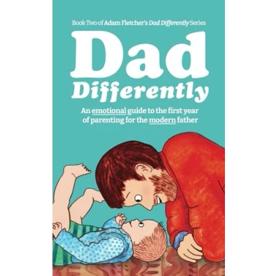 Abbildung von Dad Differently: Babies An Emotional Guide to the First Year of Parenting for Modern Father (Dad Differently Series, Band 2)