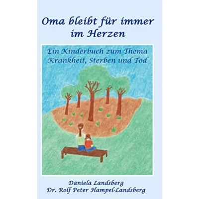 Abbildung von Oma bleibt für immer im Herzen: Ein Kinderbuch zum Thema Krankheit, Sterben und Tod
