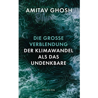 Abbildung von Die große Verblendung: Der Klimawandel als das Undenkbare