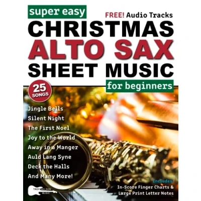 Abbildung von Super Easy Christmas Alto Sax Sheet Music for Beginners: 25 Popular Carols with Big Letter Notes, In Score Finger Charts + FREE Audio! (Large Print Notes Music)