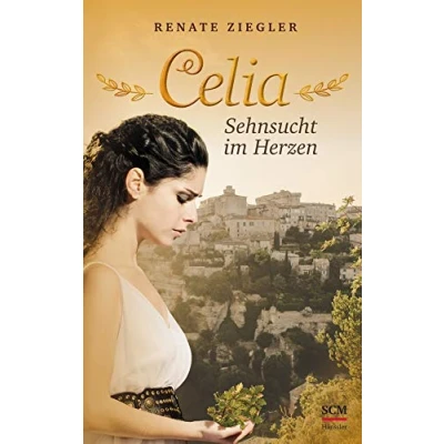 Abbildung von Celia Sehnsucht im Herzen (Liebe Alten Rom, 2, Band 2)