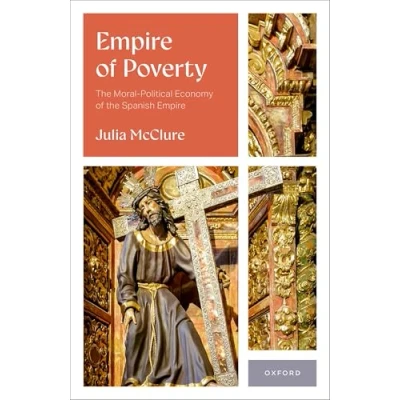 Abbildung von Empire of Poverty: the Moral Political Economy Spanish