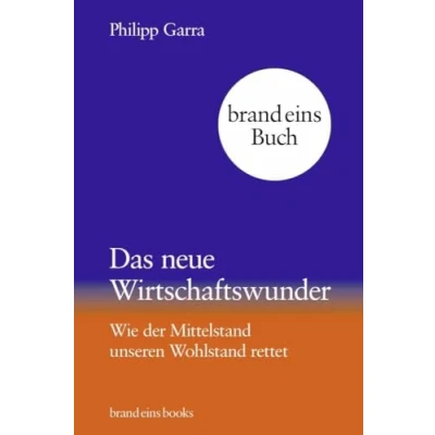 Abbildung von Das neue Wirtschaftswunder: Wie der Mittelstand unseren Wohlstand rettet brand eins books