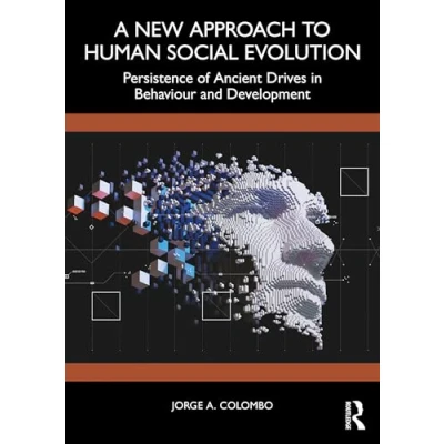 Abbildung von A New Approach to Human Social Evolution: Persistence of Ancient Drives in Behaviour and Development