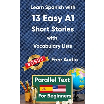Abbildung von Learn Spanish with 13 Easy A1 Short Stories Vocabulary Lists for Beginners: Bilingual Book in and English Parallel text Learning Adult Beginners