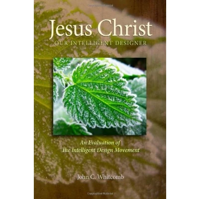 Abbildung von Jesus Christ: Our Intelligent Designer, Revised edition: An Evaluation of the Design Movement