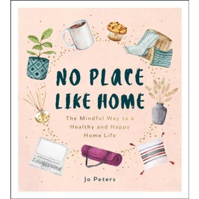Abbildung von No Place Like Home: The Mindful Way to a Healthy and Happy Home Life