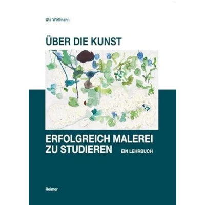 Abbildung von Über die Kunst, erfolgreich Malerei zu studieren: Ein Lehrbuch