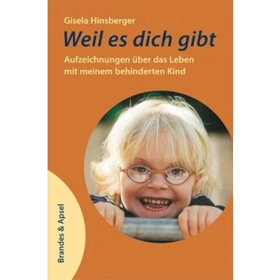 Abbildung von Weil es dich gibt: Aufzeichnungen über das Leben mit meinem behinderten Kind