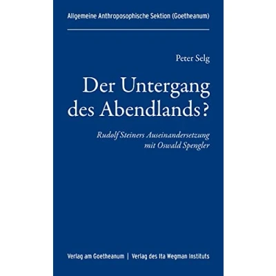 Abbildung von Der Untergang des Abendlands?: Rudolf Steiners Auseinandersetzung mit Oswald Spengler