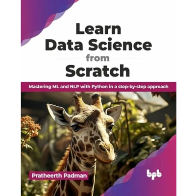 Abbildung von Learn Data Science from Scratch: Mastering ML and NLP with Python in a step by approach (English Edition)
